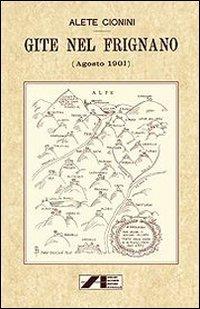 Gite nel Frignano (agosto 1901) (rist. anast.) - Alete Cionini - Libro Iaccheri 2013, Fuori collana | Libraccio.it