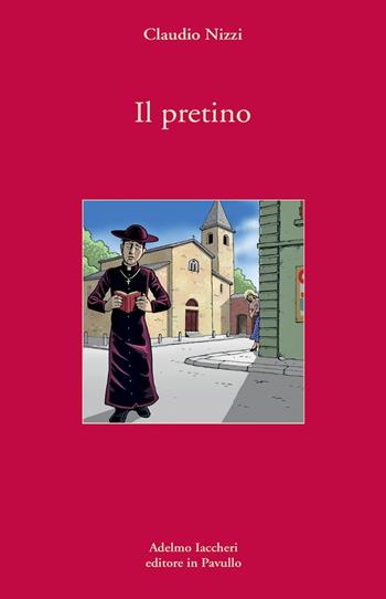 Il pretino - Claudio Nizzi - Libro Iaccheri 2018, I libri di Nizzi | Libraccio.it
