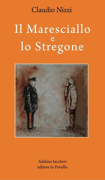 Il maresciallo e lo stregone - Claudio Nizzi - Libro Iaccheri 2024, I libri di Nizzi | Libraccio.it
