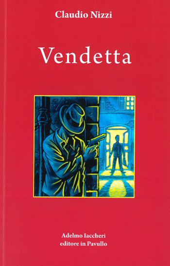 Vendetta - Claudio Nizzi - Libro Iaccheri 2025, I libri di Nizzi | Libraccio.it