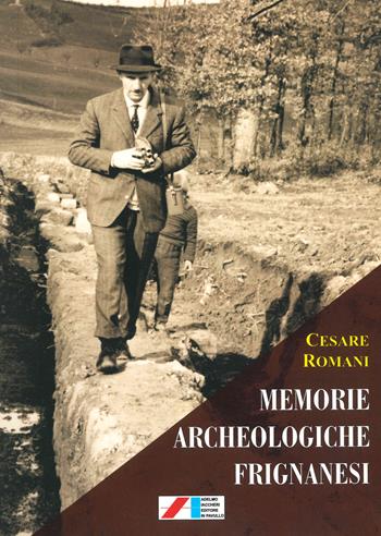 Memorie archeologiche frignanesi - Cesare Romani - Libro Iaccheri 2022, Le Marcolfe | Libraccio.it