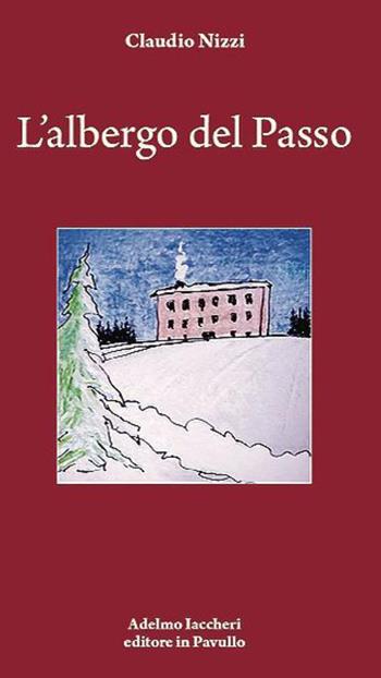L'albergo del passo - Claudio Nizzi - Libro Iaccheri 2023, I libri di Nizzi | Libraccio.it