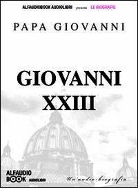 Papa Giovanni XXIII. Audiolibro. CD Audio formato MP3 - Cinzia Spanò - Libro Alfaudiobook Audiolibri 2013, Le biografie | Libraccio.it