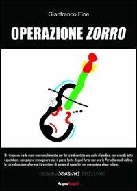 Operazione Zorro - Gianfranco Fine - Libro Sensoinverso Edizioni 2011, AcquaFragile | Libraccio.it