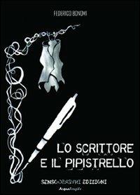 Lo scrittore e il pipistrello - Federico Bonomi - Libro Sensoinverso Edizioni 2011, AcquaFragile | Libraccio.it