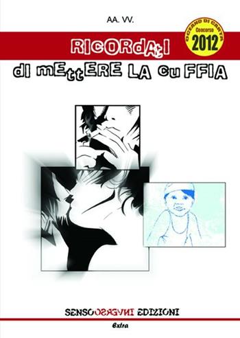 Ricordati di mettere la cuffia  - Libro Sensoinverso Edizioni 2012, Extra | Libraccio.it