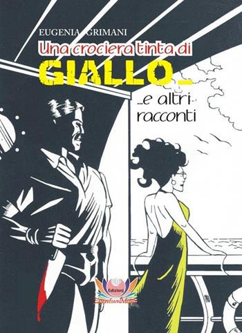 Una crociera tinta di giallo - Eugenia Grimani - Libro Eventualmente 2012, Rafflesia | Libraccio.it
