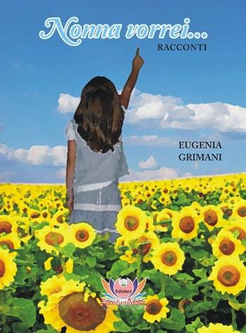 Nonna vorrei... - Eugenia Grimani - Libro Eventualmente 2013, Fiore di loto | Libraccio.it