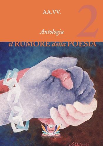 Il rumore della poesia. Vol. 2  - Libro Eventualmente 2013, Collana di poesia Frangipani | Libraccio.it