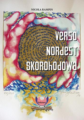 Verso nordest Skorohodowa - Nicola Rampin - Libro Eventualmente 2015, Collana di poesia Frangipani | Libraccio.it