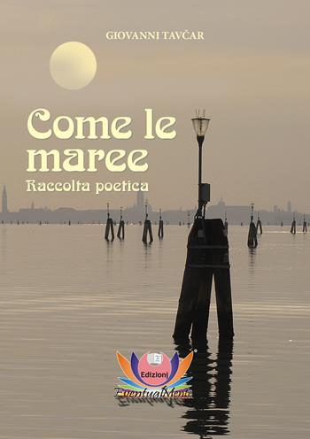 Come le maree - Giovanni Tavcar - Libro Eventualmente 2015, Collana di poesia Frangipani | Libraccio.it
