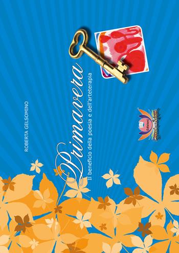 Primavera. Il beneficio della poesia e dell'arteterapia - Roberta Gelsomino - Libro Eventualmente 2015, Lillà octavia | Libraccio.it