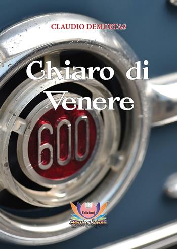 Chiaro di Venere - Claudio Demurtas - Libro Eventualmente 2017, Fiore di loto | Libraccio.it