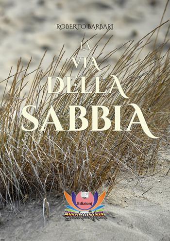 La via della sabbia - Roberto Barbari - Libro Eventualmente 2018, Frangipani | Libraccio.it