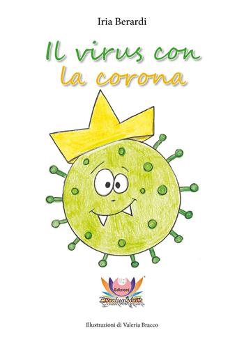 Il virus con la corona. Ediz. illustrata - Iria Berardi - Libro Eventualmente 2020, Margherita | Libraccio.it