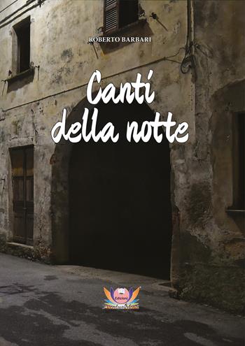 Canti della notte - Roberto Barbari - Libro Eventualmente 2020, Frangipani | Libraccio.it