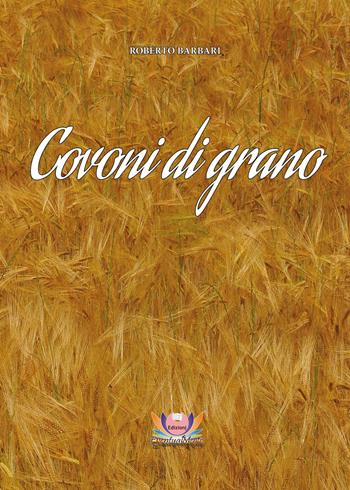 Covoni di grano - Roberto Barbari - Libro Eventualmente 2020 | Libraccio.it