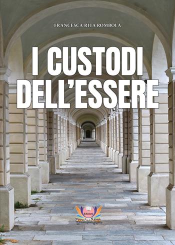 I custodi dell'essere - Francesca Rita Rombolà - Libro Eventualmente 2020, Frangipani | Libraccio.it