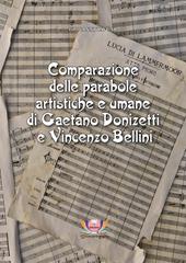 Comparazione delle parabole artistiche e umane di Gaetano Donizetti e Vincenzo Bellini. Ediz. critica