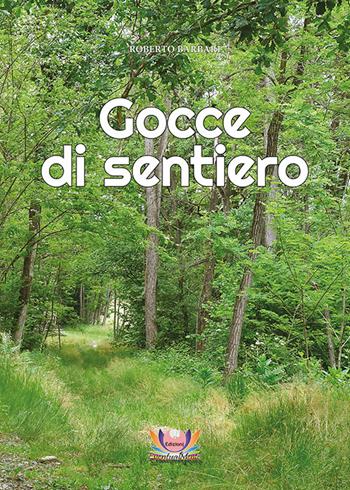 Gocce di sentiero - Roberto Barbari - Libro Eventualmente 2021, Frangipani | Libraccio.it
