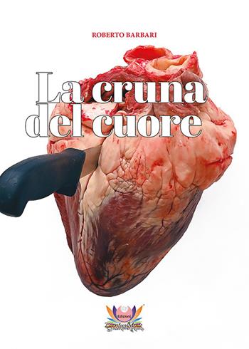 La cruna del cuore - Roberto Barbari - Libro Eventualmente 2022, Frangipani | Libraccio.it