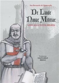 De Laude novae militiae. Lode alla nuova milizia - Bernardo di Chiaravalle (san) - Libro Edizioni Argonautiche 2010 | Libraccio.it