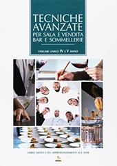 Tecniche avanzate per sala e vendita, bar e sommellerie. Volume unico 4° e 5° anno. Con espansione online