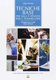 Tecniche base per sala e vendita bar e sommellerie. Settore sala bar. Per il biennio delle Scuole superiori - Luigi Manzo - Libro Edizioni Argonautiche 2016 | Libraccio.it