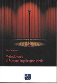Metodologie di storytelling responsabile - Piero Camerone - Libro PA Publisher 2014, Saggi e ricerche | Libraccio.it