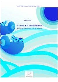 Il corpo e il cambiamento. Appunti di bioenergetica e un po' di storie - Mario Sirico - Libro Edizioni Il Papavero 2010 | Libraccio.it
