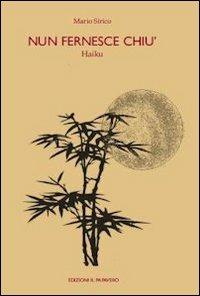 Nun fernesce chiù. Haiku - Mario Sirico - Libro Edizioni Il Papavero 2012 | Libraccio.it