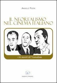 Il neorealismo nel cinema italiano - Angelo Festa - Libro Edizioni Il Papavero 2013 | Libraccio.it