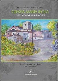 Grazia Maria Riola e le donne di casa Mancini - Mariano Bocchini, Pompilio Dottore - Libro Edizioni Il Papavero 2013 | Libraccio.it