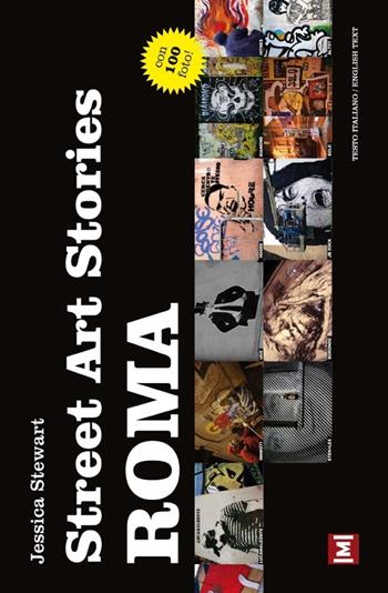 Street art stories. Roma - Jessica Stewart - Libro Mondo Bizzarro 2013 | Libraccio.it