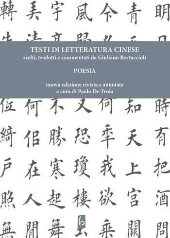 Testi di letteratura cinese. Poesia - Giuliano Bertuccioli - Libro Libreria Editrice Orientalia 2016 | Libraccio.it
