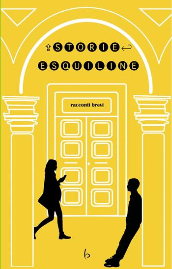 Storie esquiline  - Libro Libreria Editrice Orientalia 2018, A ovest di orientalia | Libraccio.it
