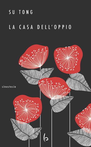 La casa dell'oppio - Tong Su - Libro Libreria Editrice Orientalia 2018, Sinestesie | Libraccio.it