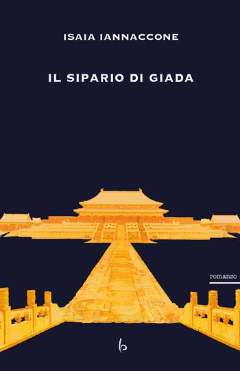 Il sipario di giada - Isaia Iannaccone - Libro Libreria Editrice Orientalia 2018, Romanzi e racconti | Libraccio.it