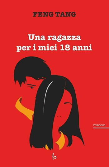 Una ragazza per i miei 18 anni - Tang Feng - Libro Libreria Editrice Orientalia 2020 | Libraccio.it