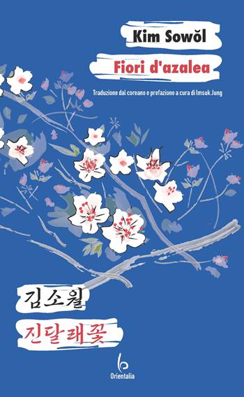 Fiori d'azalea - Sowol Kim - Libro Libreria Editrice Orientalia 2022 | Libraccio.it