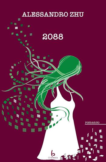 2088 - Alessandro Zhu - Libro Libreria Editrice Orientalia 2022, Romanzi e racconti | Libraccio.it