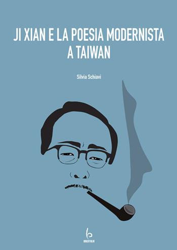 Ji Xian e la poesia modernista a Taiwan - Silvia Schiavi - Libro Libreria Editrice Orientalia 2023 | Libraccio.it
