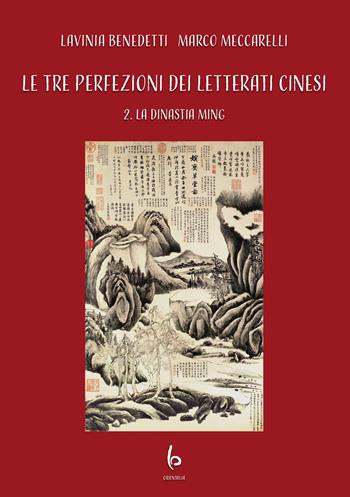 Le tre perfezioni dei letterati cinesi. Vol. 2: La dinastia Ming - Lavinia Benedetti, Marco Meccarelli - Libro Libreria Editrice Orientalia 2026 | Libraccio.it