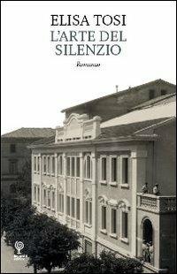 L' arte del silenzio - Elisa Tosi - Libro Incontri Editrice 2010, Proposte | Libraccio.it