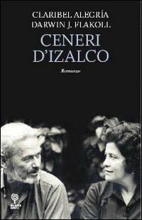 Ceneri d'Izalco - Claribel Alegría, Darwin J. Flakoll - Libro Incontri Editrice 2011, Proposte | Libraccio.it