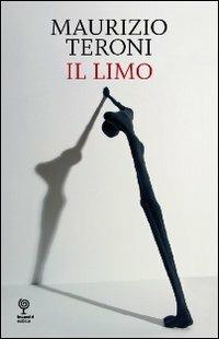 Il limo - Maurizio Teroni - Libro Incontri Editrice 2011, Proposte | Libraccio.it