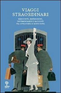 Viaggi straordinari. Resoconti, impressioni, testimonianze e racconti tra Ottocento e Novecento  - Libro Incontri Editrice 2011, Kufferle | Libraccio.it