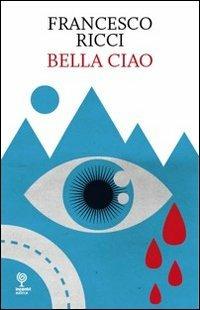 Bella ciao - Francesco Ricci - Libro Incontri Editrice 2012, Proposte | Libraccio.it