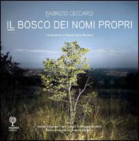 Il bosco dei nomi propri - Fabrizio Ceccardi - Libro Incontri Editrice 2014, Biasin | Libraccio.it