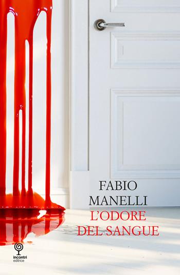L'odore del sangue - Fabio Manelli - Libro Incontri Editrice 2015 | Libraccio.it